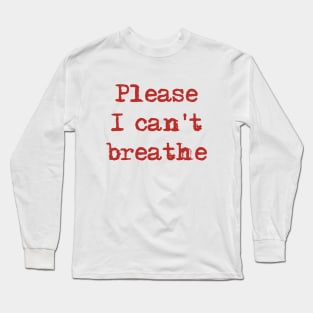 I can't breathe Long Sleeve T-Shirt